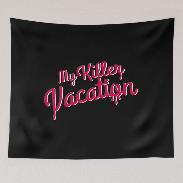 Item preview, My Killer Vacation designed and sold by baileyyfaith.