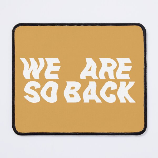 Item preview, WE ARE SO BACK | Funny Comical Gift Unique Fun Funniest Best | Home Accessories Clothes Presents Decor HECKINFAROUT designed and sold by Two Otters Co.