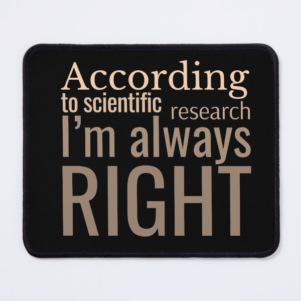 Item preview, According to scientific research, I’m always right designed and sold by Reflect33.