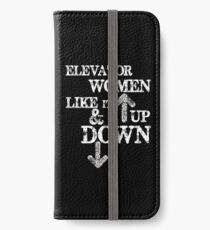 Funny Elevator Shirt & Other Gear Women Like it Up and Down iPhone Wallet/Case/Skin