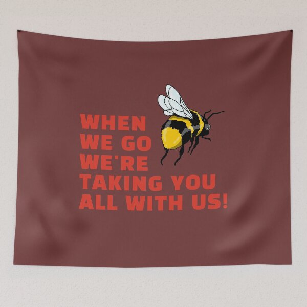 Item preview, when we go were taking you all with us. animal lover bee nature. designed and sold by La Loca.