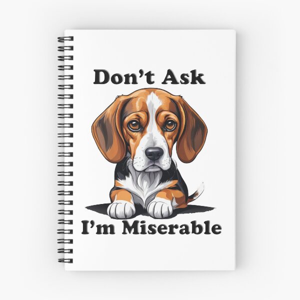 Item preview, Don't Ask - I'm Miserable Beagle  designed and sold by shutterrudder.
