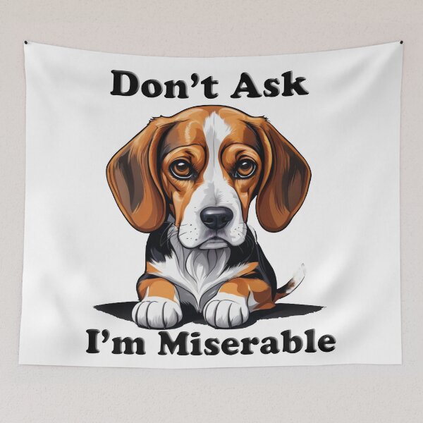 Item preview, Don't Ask - I'm Miserable Beagle  designed and sold by shutterrudder.