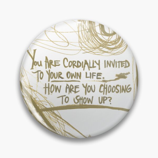 Item preview, You Are Cordially Invited to Your Own Life. How Are You Choosing to Show Up? designed and sold by whittleandmoss.