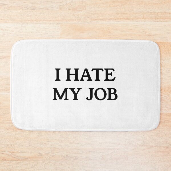Item preview, I HATE MY JOB (Black) designed and sold by SunnyCorp.