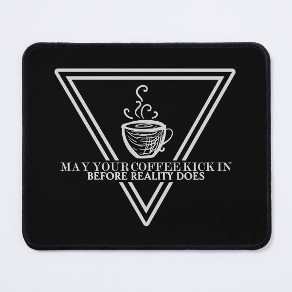 Item preview, May your coffee kick in before reality does 1899 designed and sold by Sturdust.