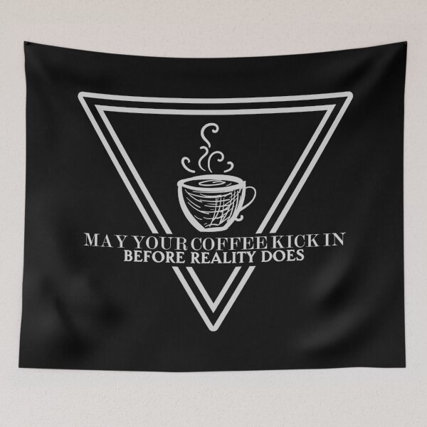 Item preview, May your coffee kick in before reality does 1899 designed and sold by Sturdust.