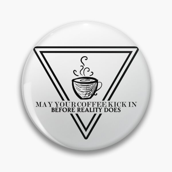 Item preview, May your coffee kick in before reality does 1899 designed and sold by Sturdust.