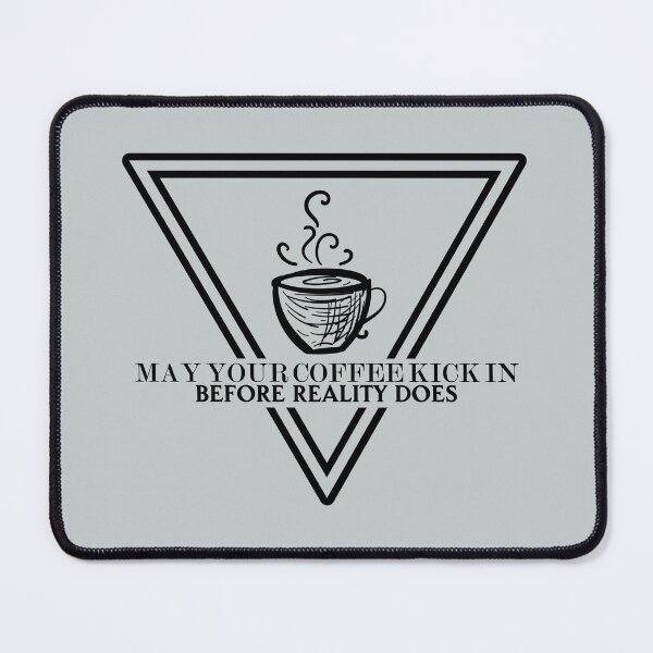 Item preview, May your coffee kick in before reality does 1899 designed and sold by Sturdust.