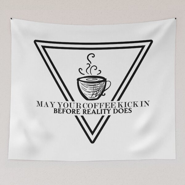 Item preview, May your coffee kick in before reality does 1899 designed and sold by Sturdust.