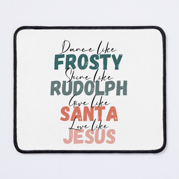 Item preview, Dance like Frosty, Shine like Rudolph, Give like Santa, and Love like Jesus designed and sold by Comfy Creations.