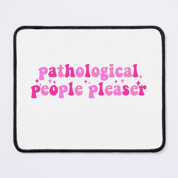 Item preview, pathological people pleaser designed and sold by AurorazDesign.