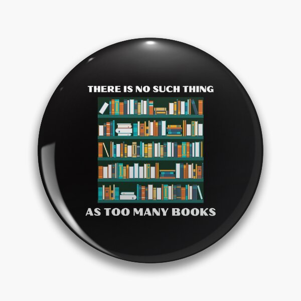 Item preview, There Is No Such Thing As Too Many Books Bookworm Reading designed and sold by MagicSD Designs.