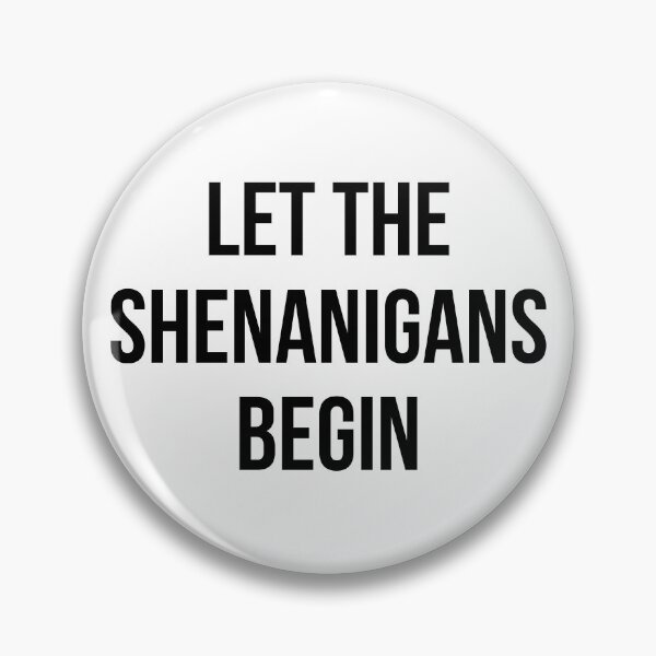 Item preview, Let The Shenanigans Begin designed and sold by kjanedesigns.