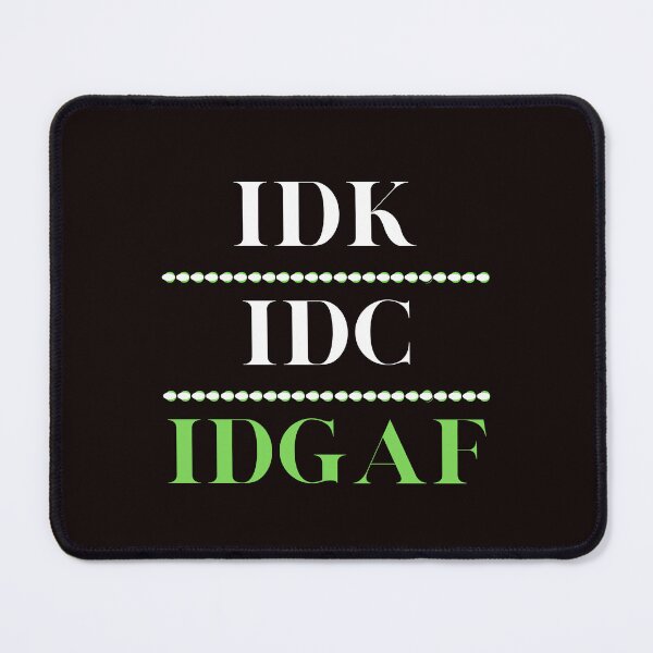 Item preview, IDK IDC IDGAF Funny Sarcastic Blunt Humor Sarcasm designed and sold by MagicSD Designs.