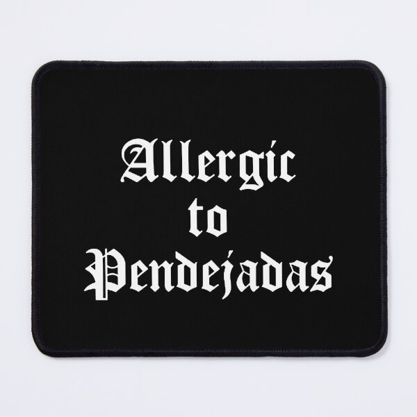 Item preview, Allergic to Pendejadas designed and sold by lasnareva.