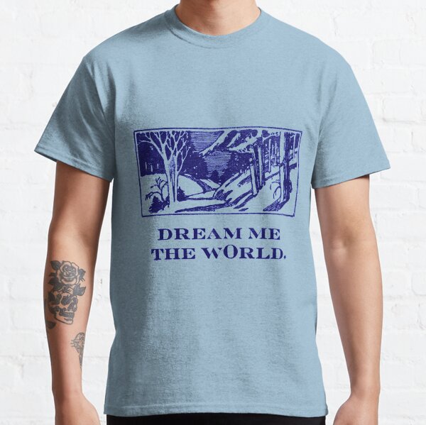 Dream Me The World Classic T-Shirt
