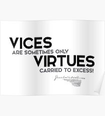 vices, only virtues carried to excess - charles dickens Poster