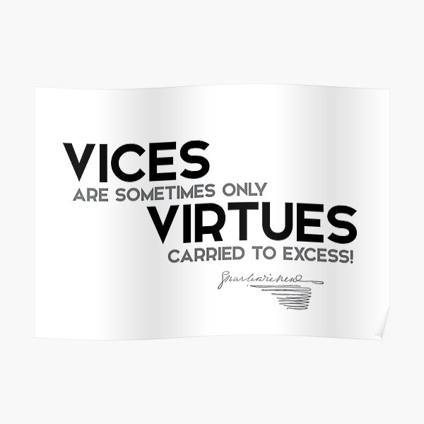 vices, only virtues carried to excess - charles dickens Poster