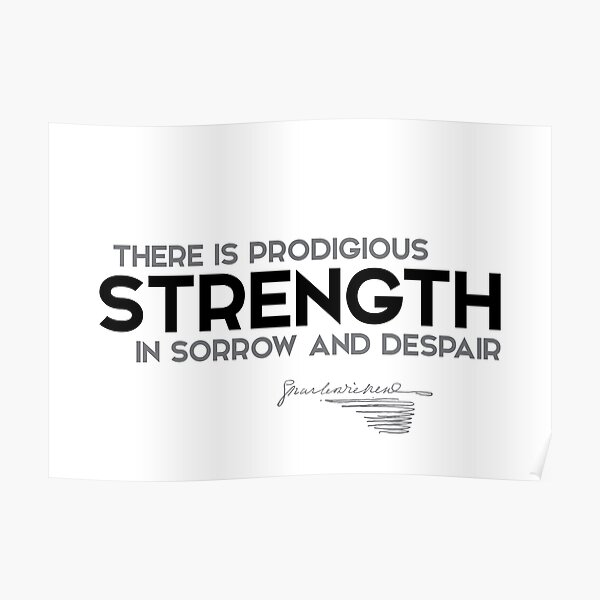 strength in sorrow and despair - charles dickens Poster