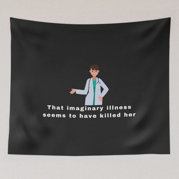 Item preview, The imaginary illness killed her  designed and sold by ZebraKnees.
