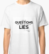 no questions, no lies - charles dickens Classic T-Shirt