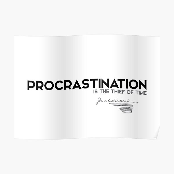 procrastination is the thief of time - charles dickens Poster