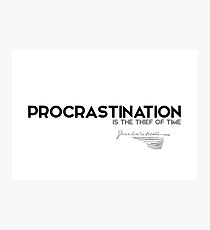 procrastination is the thief of time - charles dickens Photographic Print