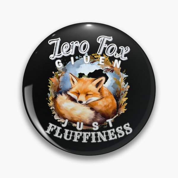 Item preview, Zero Fox Given, Just Fluffiness designed and sold by FoxVibes.