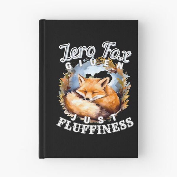 Item preview, Zero Fox Given, Just Fluffiness designed and sold by FoxVibes.