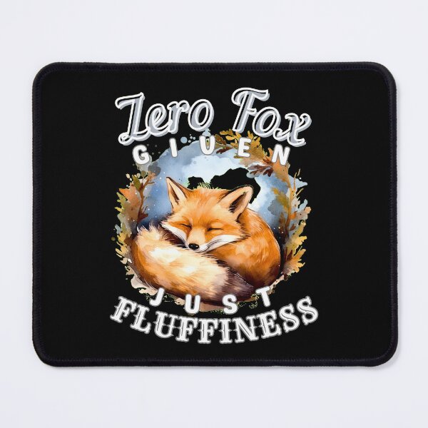 Item preview, Zero Fox Given, Just Fluffiness designed and sold by FoxVibes.
