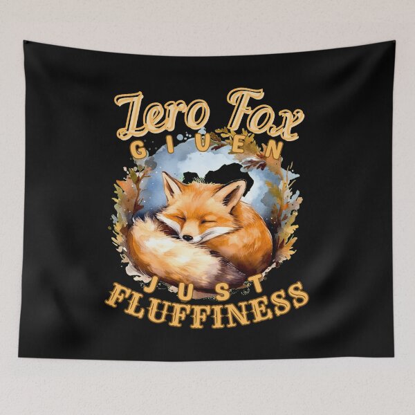 Item preview, Zero Fox Given, Just Fluffiness. fox lover designed and sold by FoxVibes.