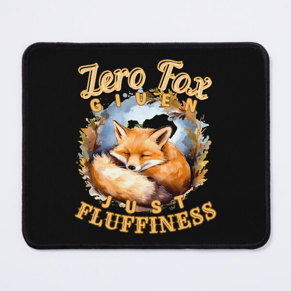 Item preview, Zero Fox Given, Just Fluffiness. fox lover designed and sold by FoxVibes.