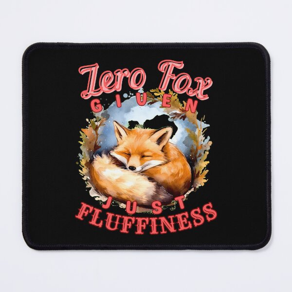 Item preview, Zero Fox Given, Just Fluffiness. fox head designed and sold by FoxVibes.