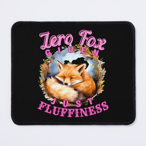 Item preview, Zero Fox Given, Just Fluffiness. cool fox designed and sold by FoxVibes.