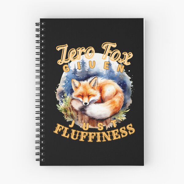 Item preview, Zero Fox Given, Just Fluffiness. fox saying designed and sold by FoxVibes.