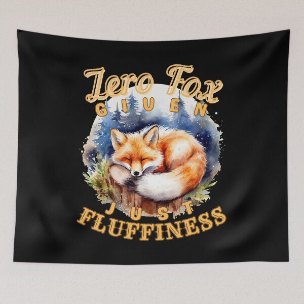 Item preview, Zero Fox Given, Just Fluffiness. fox saying designed and sold by FoxVibes.