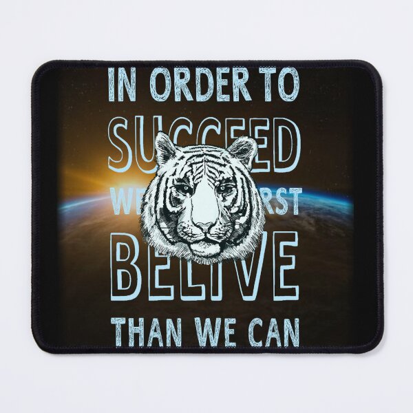 Item preview, IN ORDER TO SUCCEED, WE MUST FIRST BELIVE THAN WE CAN designed and sold by zzzozzo.