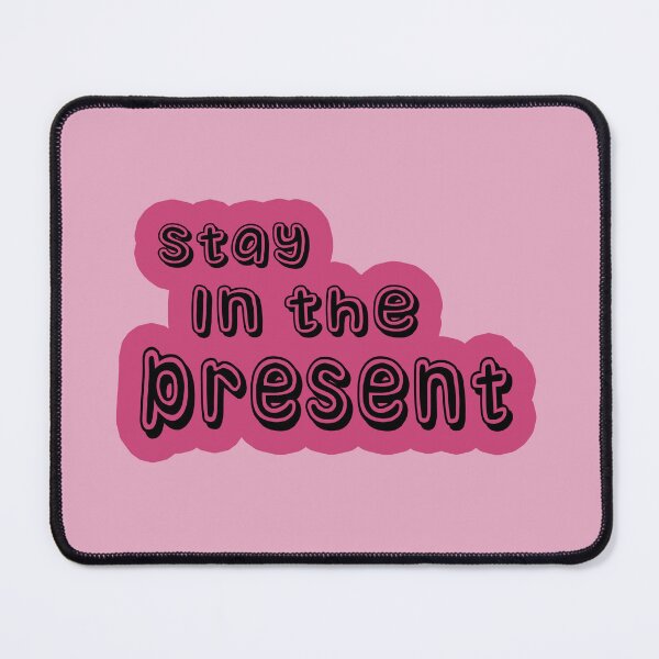 Item preview,  Stay in the present  designed and sold by trudette.