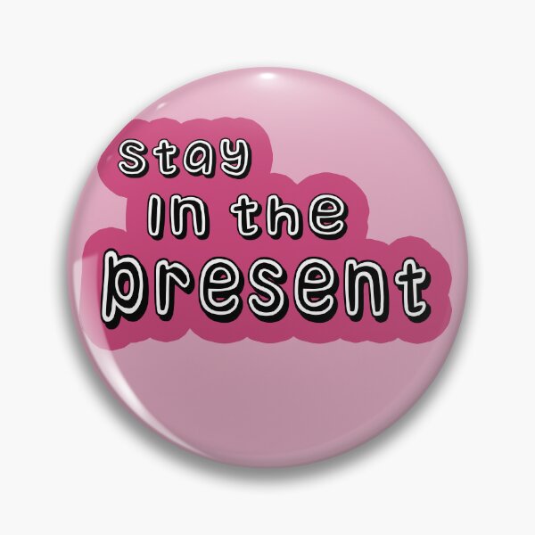 Item preview,  Stay in the present  designed and sold by trudette.