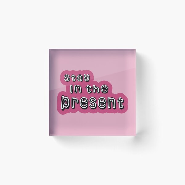 Item preview,  Stay in the present  designed and sold by trudette.