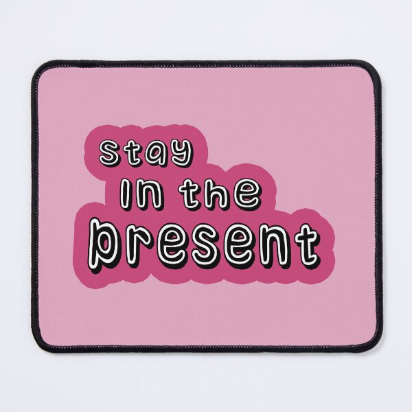 Item preview,  Stay in the present  designed and sold by trudette.