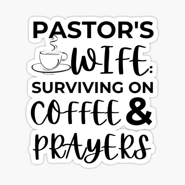 Pastor's Wife: Surviving On Coffee And Prayers Sticker