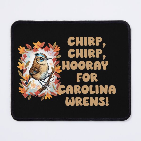 Item preview, Chirp, chirp, hooray for Carolina wrens! designed and sold by Mechanical-Artt.