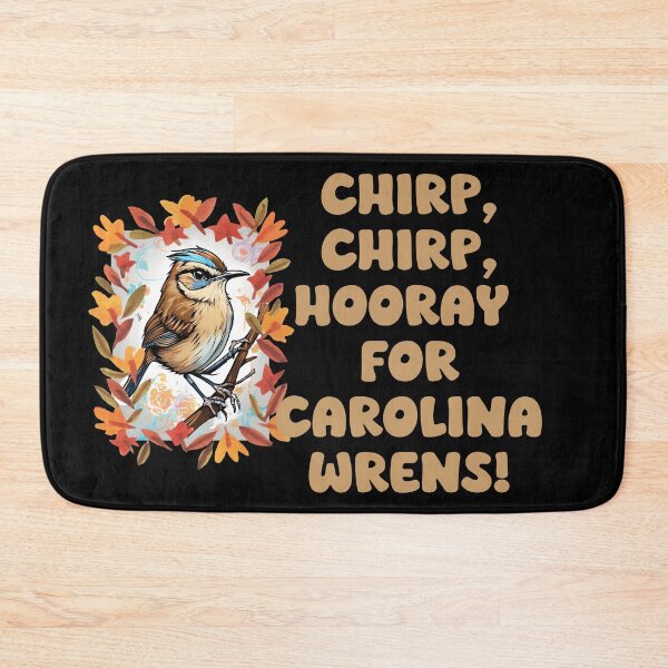 Item preview, Chirp, chirp, hooray for Carolina wrens! designed and sold by Mechanical-Artt.