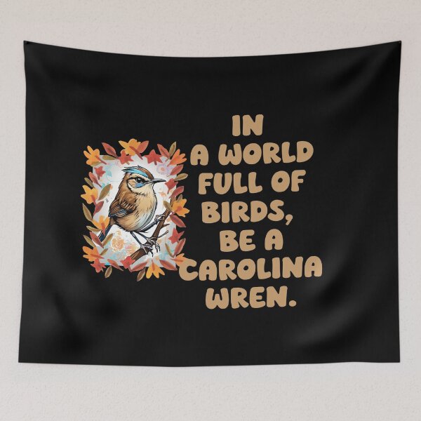 Item preview, In a world full of birds, be a Carolina wren. designed and sold by Mechanical-Artt.