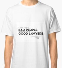 bad people, good lawyers - charles dickens Classic T-Shirt