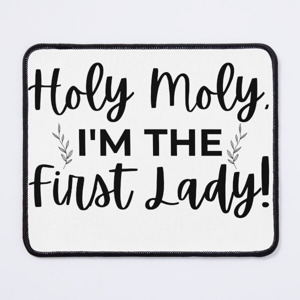 Item preview, Holy Moly, I'm The First Lady designed and sold by GracefulGlow.