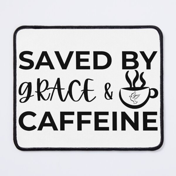 Item preview, Saved By Grace And Caffeine designed and sold by GracefulGlow.