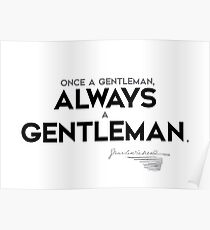 once a gentleman, always a gentleman - charles dickens Poster